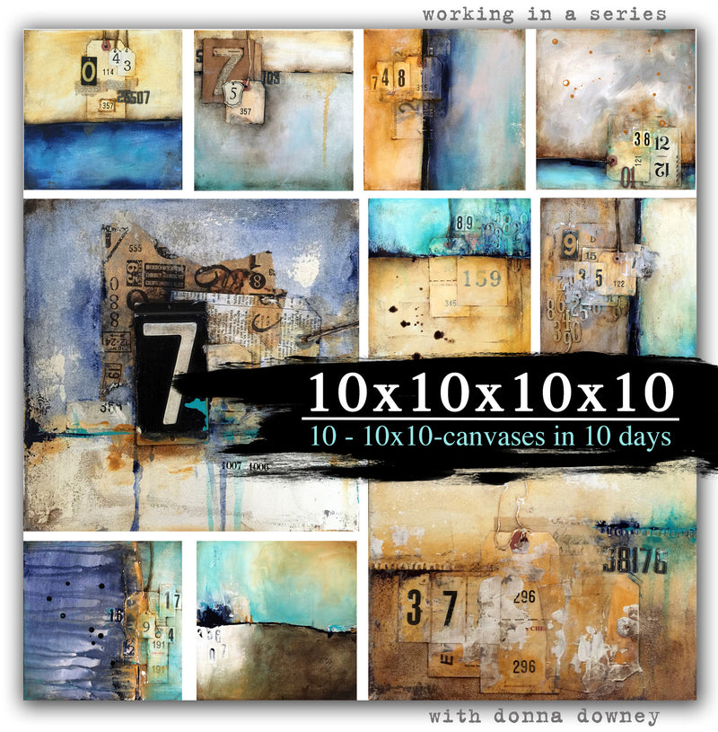 Ten 10x10 canvases in 10 days (MIXED-MEDIA) - Donna Downey Studios Inc