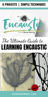 The Ultimate Guide to Learning Encaustic | Online Workshop - Donna Downey Studios Inc