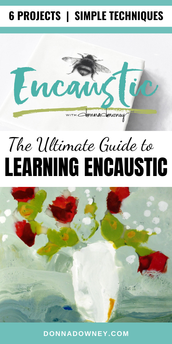 The Ultimate Guide to Learning Encaustic | Online Workshop - Donna Downey Studios Inc